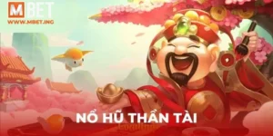 Nổ Hũ Thần Tài MBET - Bí Kíp Quay Đâu Thắng Đó