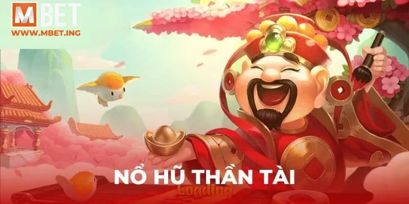 Nổ Hũ Thần Tài MBET - Bí Kíp Quay Đâu Thắng Đó